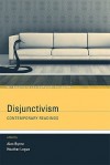 Disjunctivism: Contemporary Readings - Alex Byrne, Heather Logue