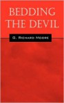 Bedding the Devil - G. Richard Moore