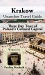 Krakow Unanchor Travel Guide - Three Day Tour of Poland's Cultural Capital - Paulina Stachnik, Unanchor .com