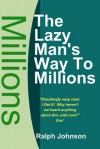 The Lazy Man's Way to Millions - Ralph Johnson