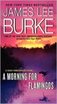 A Morning for Flamingos: A Dave Robicheaux Novel - James Lee Burke