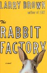 The Rabbit Factory - Larry Brown