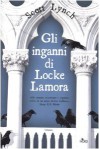 Gli inganni di Locke Lamora (Bastardi Galantuomini, #1) - Scott Lynch, Anna Martini