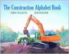 The Construction Alphabet Book - Jerry Pallotta, Rob Bolster