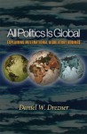 All Politics Is Global: Explaining International Regulatory - Daniel W. Drezner