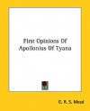 First Opinions of Apollonius of Tyana - G.R.S. Mead