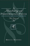 A History of Performing Pitch: The Story of 'a' - Bruce Haynes