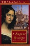 A Singular Hostage a Singular Hostage - Thalassa Ali