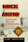 The Rock Of Anzio: From Sicily To Dachau, A History Of The U.s. 45th Infantry Division - Flint Whitlock