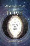 Dimensions of Love: 7 Steps to God - Padma Aon Prakasha