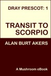 Transit To Scorpio (Dray Prescot, #1; Delian Cycle, #1) - Alan Burt Akers