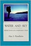 Water and Sky: Reflections of a Northern Year - Alan S. Kesselheim, Kesselheim