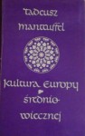 Kultura Europy średniowiecznej - Tadeusz Manteuffel