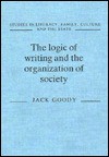 The Logic Of Writing And The Organization Of Society - Jack Goody