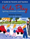 Kids Play: Igniting Children's Creativity - Michele Cassou