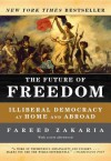 The Future of Freedom: Illiberal Democracy at Home and Abroad - Fareed Zakaria