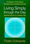 Living Simply Through the Day: Spiritual Survival in a Complex Age - Tilden Edwards