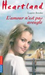 L'amour n'est pas aveugle! (Heartland, #24) - Lauren Brooke, Valérie Mouriaux