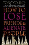 How To Lose Friends & Alienate People - Toby Young