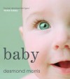 Baby: A Portrait of the Amazing First Two Years of Life. Desmond Morris - Desmond Morris