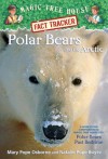 Polar Bears and the Arctic (Magic Tree House Fact Tracker #16) - Mary Pope Osborne, Natalie Pope Boyce, Sal Murdocca