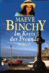 Im Kreis der Freunde - Maeve Binchy, Christine Strüh, Kollektiv Druck-Reif, Robert Weiss