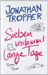 Sieben verdammt lange Tage: Roman - Jonathan Tropper