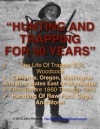 Hunting and Trapping for 50 Years | 50 Years a Hunter and Trapper - John Michaels