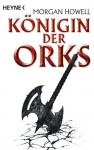 Königin der Orks - Morgan Howell, Ronald M. Hahn