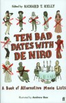 Ten Bad Dates with De Niro: A Book of Alternative Movie Lists - Richard T. Kelly