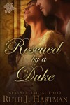 Rescued by a Duke - Ruth J. Hartman