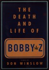 The Death and Life of Bobby Z - Don Winslow