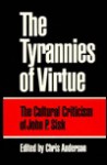 The Tyrannies of Virtue: The Cultural Criticism of John P. Sisk - Chris Anderson