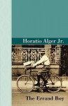 The Errand Boy - Horatio Alger Jr.