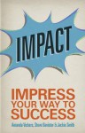 Impact: Impress Your Way to Success: Discover and Clarify Your Purpose - Amanda Vickers