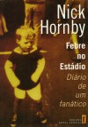 Febre no Estádio - Nick Hornby