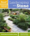 Landscaping with Stone: Fresh Ideas for Outdoor Living - Ben Marks, Sunset Books, Tom Wilhite