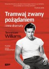 Tramwaj zwany pożądaniem i inne dramaty - Tennessee Williams