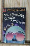 En attendant l'année dernière - Philip K. Dick