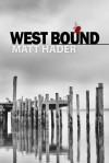 West Bound: A Novelette (Bad Reputation, #4) - Matt Hader