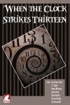 When the Clock Strikes Thirteen - Lois Cloarec Hart, L.T. Smith, Emma Weimann, Joan Arling, Diane Marina, Erzabet Bishop, R.G. Emmanuelle