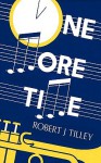 One More Time - Robert J. Tilley