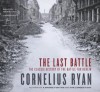 The Last Battle: The Classic History of the Battle for Berlin - Cornelius Ryan, Simon Vance