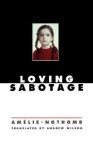 Loving Sabotage - Amélie Nothomb, Andrew Wilson