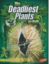 The Deadliest Plants on Earth - Connie Colwell Miller