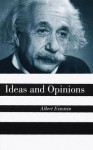 Ideas and Opinions - Albert Einstein