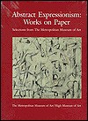 Abstract Expressionism: Works on Paper: Selections from the Metropolitan Museum of Art - Lisa Mintz Messinger