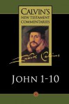 Calvin's Bible Commentaries: Gospel According to St. John 1-10 (Calvin's New Testament Commentaries, Vol. 4) - John Calvin