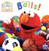 Elmo's World: Balls! (Sesame Street) (Sesame Street(R) Elmos World(TM)) - John E. Barrett