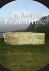 The British Palaeolithic: Human Societies at the Edge of the Pleistocene World (Routledge Archaeology of Northern Europe) - Paul Pettitt, Mark White